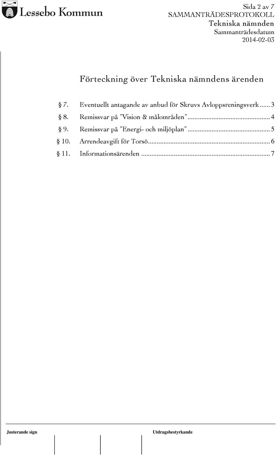 .. 3 8. Remissvar på Vision & målområden... 4 9.