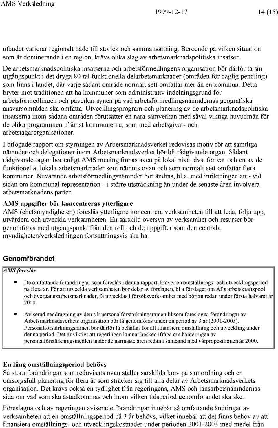 landet, där varje sådant område normalt sett omfattar mer än en kommun.