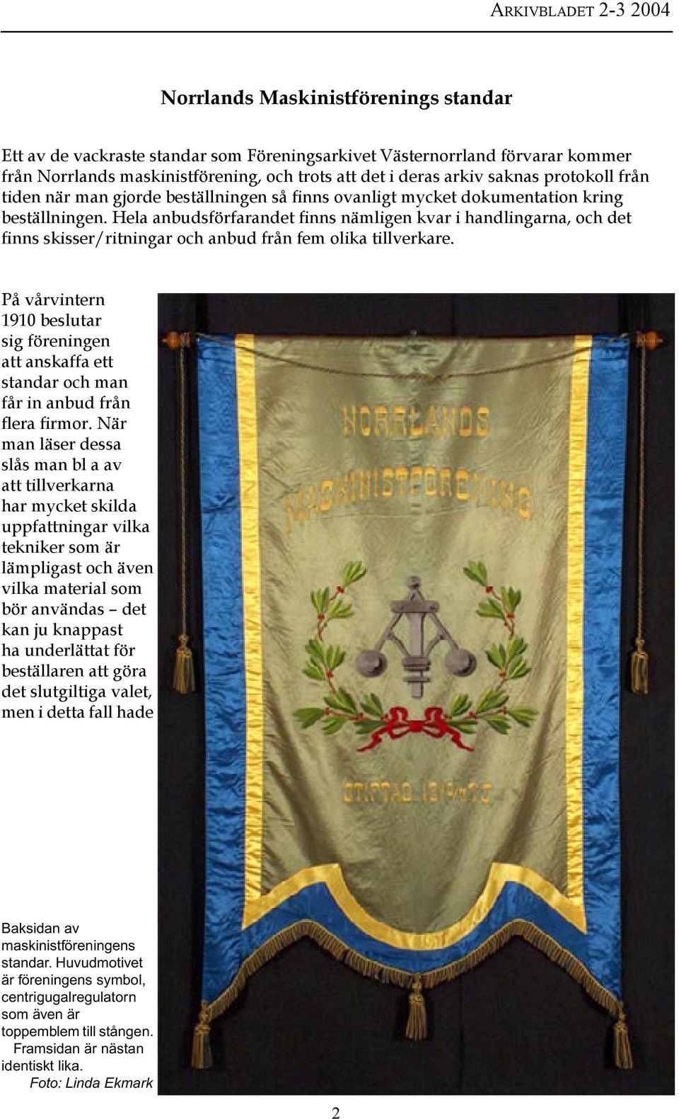 Hela anbudsförfarandet finns nämligen kvar i handlingarna, och det finns skisser/ritningar och anbud från fem olika tillverkare.