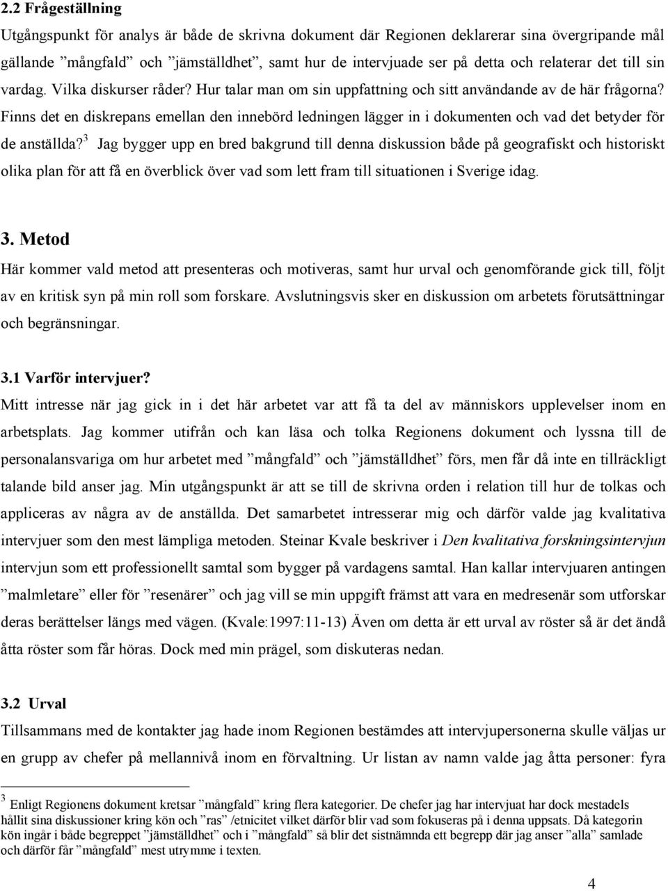 Finns det en diskrepans emellan den innebörd ledningen lägger in i dokumenten och vad det betyder för de anställda?