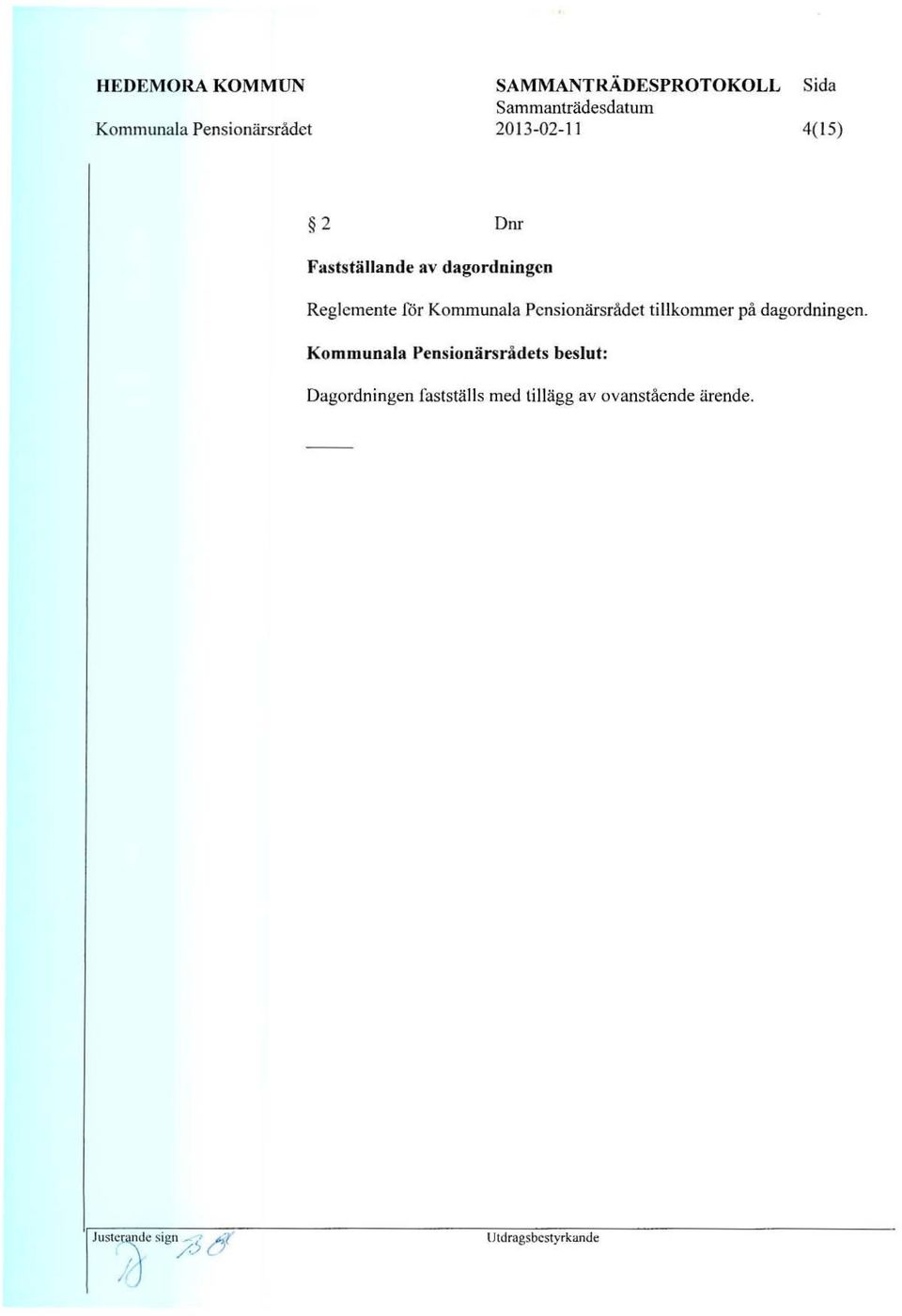 dagordningcn Reglcmente for Kommunala PcnsionarsrAdct tillkommer pa