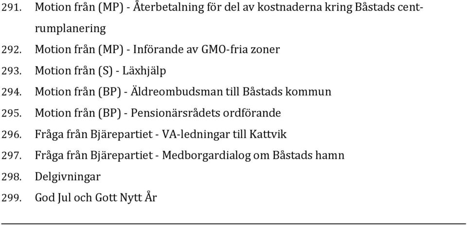 Motion från (BP) Äldreombudsman till Båstads kommun 295. Motion från (BP) Pensionärsrådets ordförande 296.