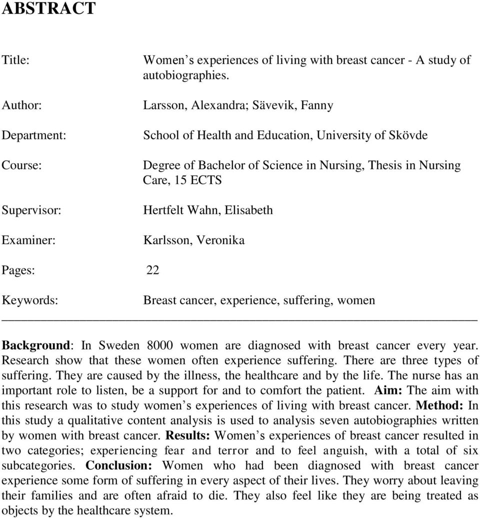 Veronika Pages: 22 Keywords: Breast cancer, experience, suffering, women Background: In Sweden 8000 women are diagnosed with breast cancer every year.