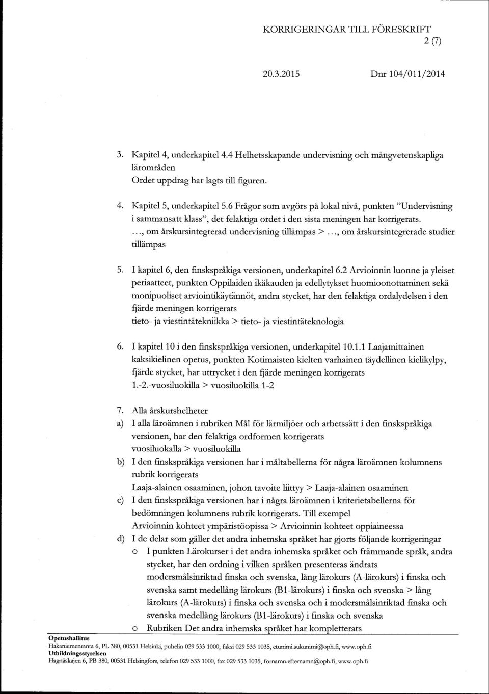 .., om irskursintegrerade studier tillimpas 5. I kapitel 6, den finsksprikiga versionen, underkapitel 6.