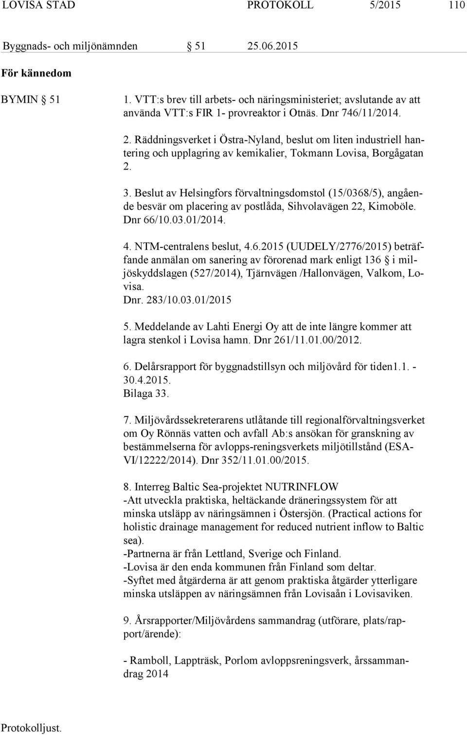 Räddningsverket i Östra-Nyland, beslut om liten industriell hanter ing och upplagring av kemikalier, Tokmann Lovisa, Borgågatan 2. 3.