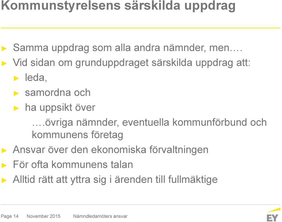 övriga nämnder, eventuella kommunförbund och kommunens företag Ansvar över den