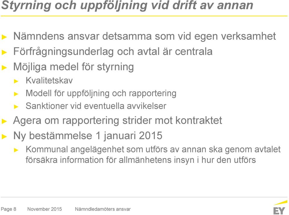 vid eventuella avvikelser Agera om rapportering strider mot kontraktet Ny bestämmelse 1 januari 2015 Kommunal