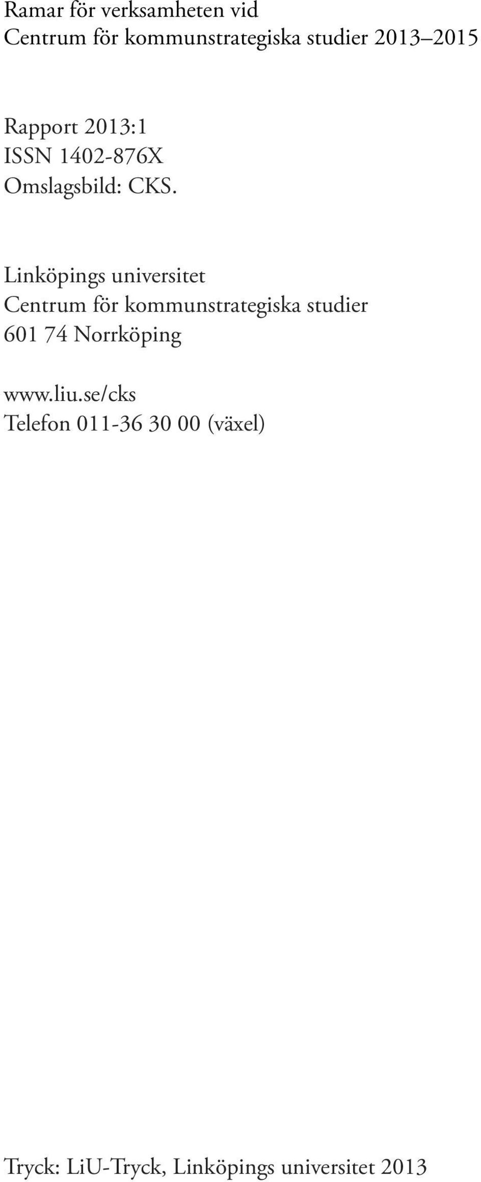 Linköpings universitet Centrum för kommunstrategiska studier 601 74