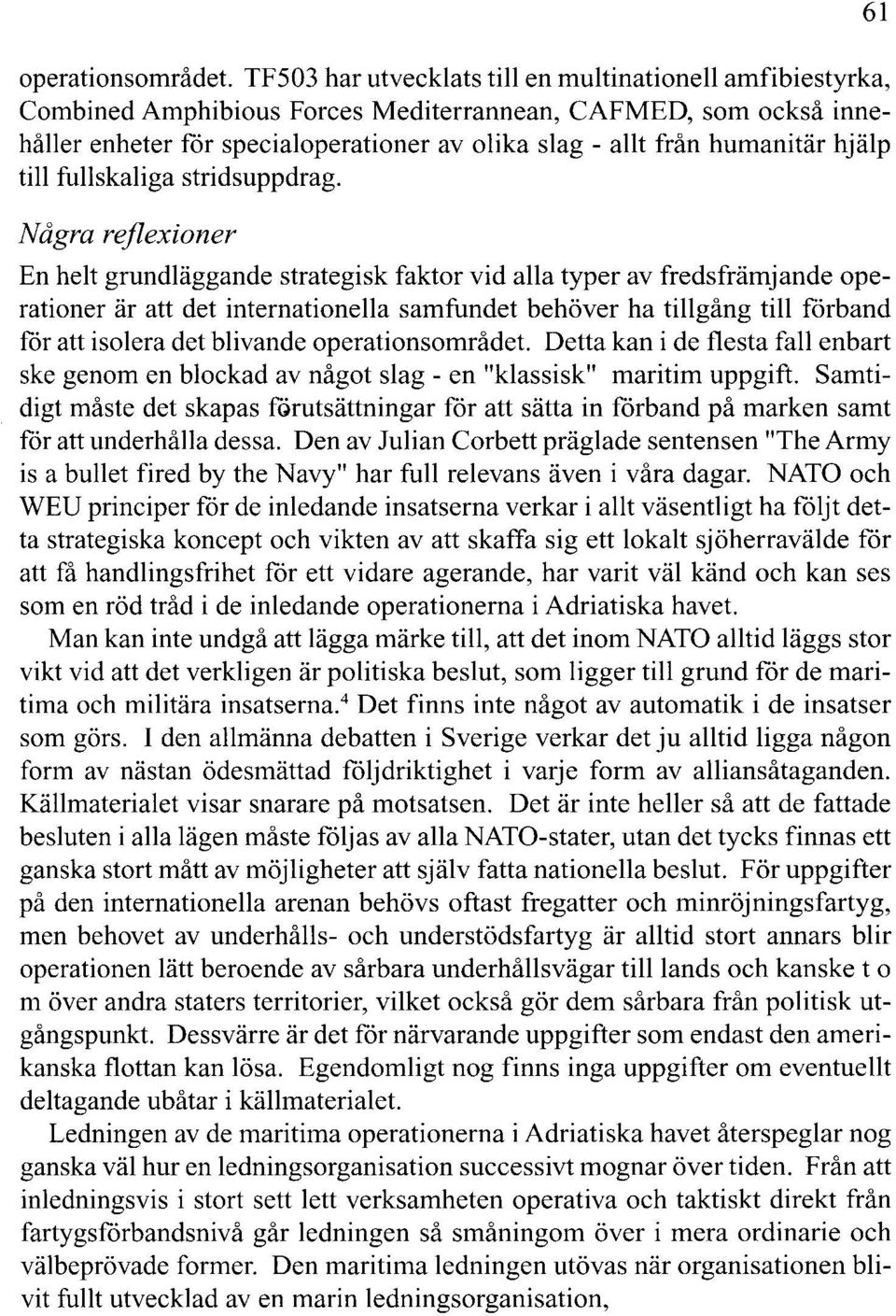 hjälp till fullskaliga stridsuppdrag.