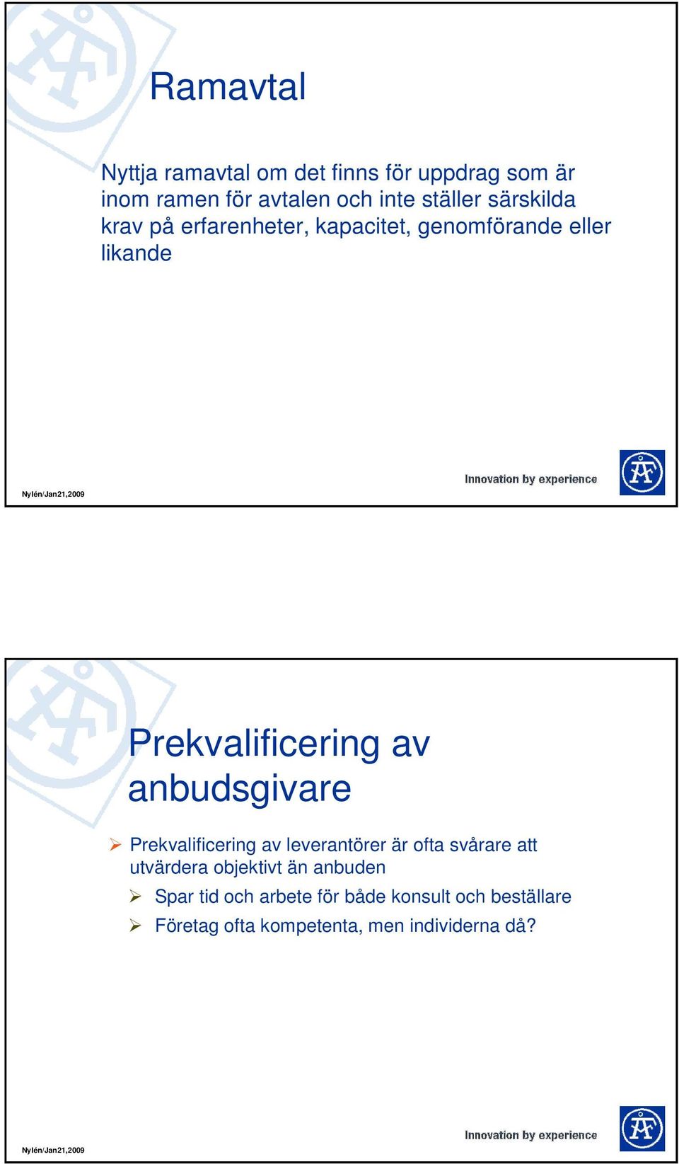 av anbudsgivare Prekvalificering av leverantörer är ofta svårare att utvärdera objektivt än