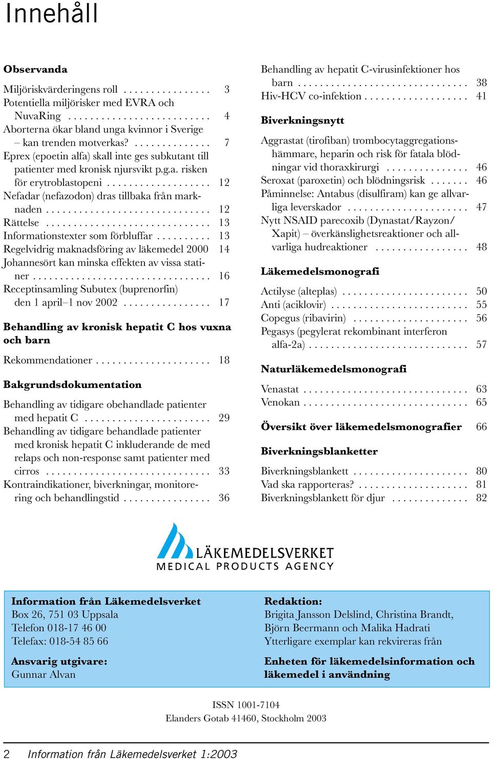 ............................. 12 Rättelse.............................. 13 Informationstexter som förbluffar.
