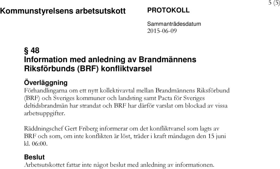 därför varslat om blockad av vissa arbetsuppgifter.