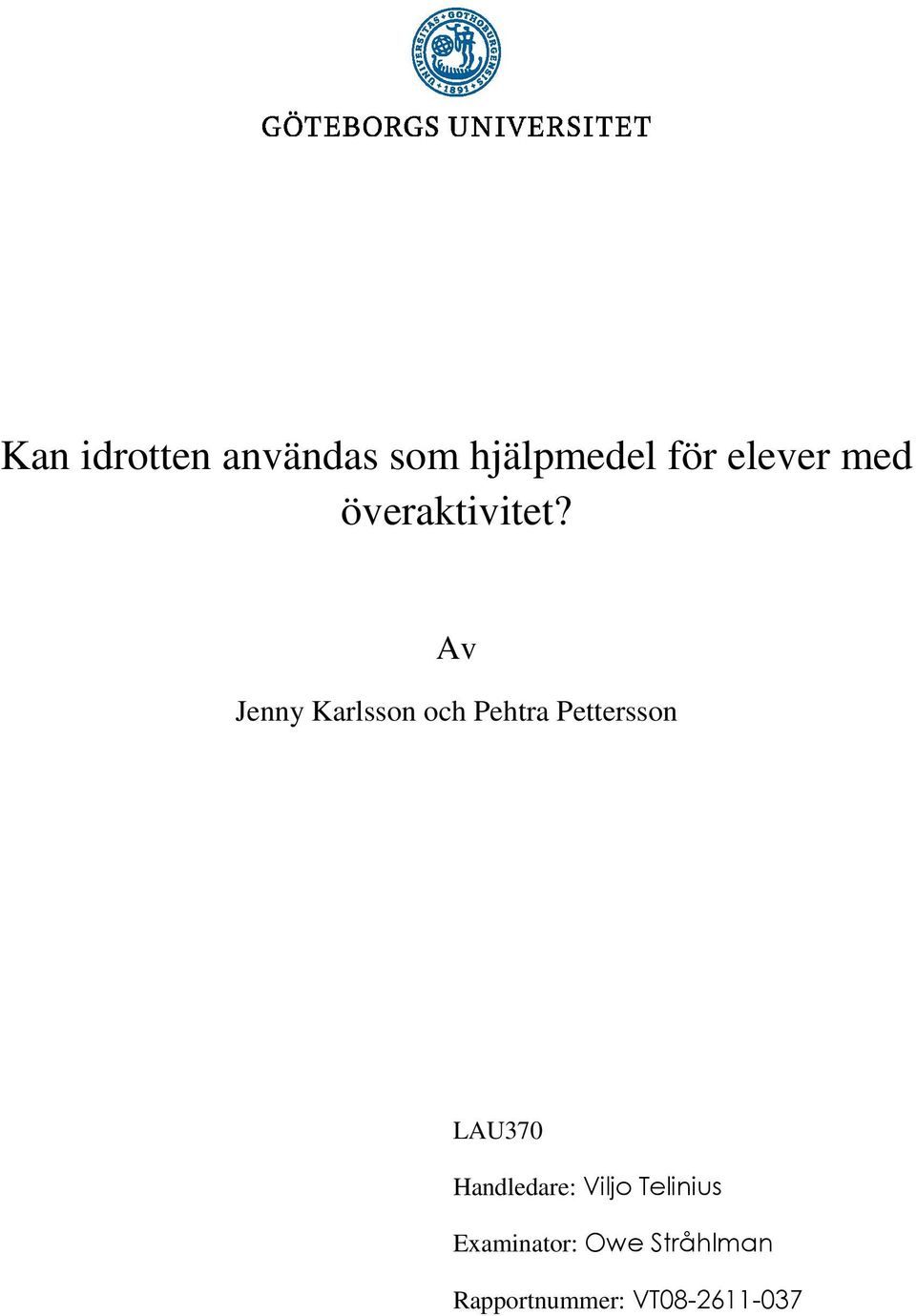 Av Jenny Karlsson och Pehtra Pettersson LAU370