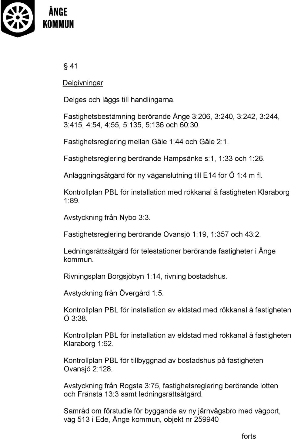 Kontrollplan PBL för installation med rökkanal å fastigheten Klaraborg 1:89. Avstyckning från Nybo 3:3. Fastighetsreglering berörande Ovansjö 1:19, 1:357 och 43:2.