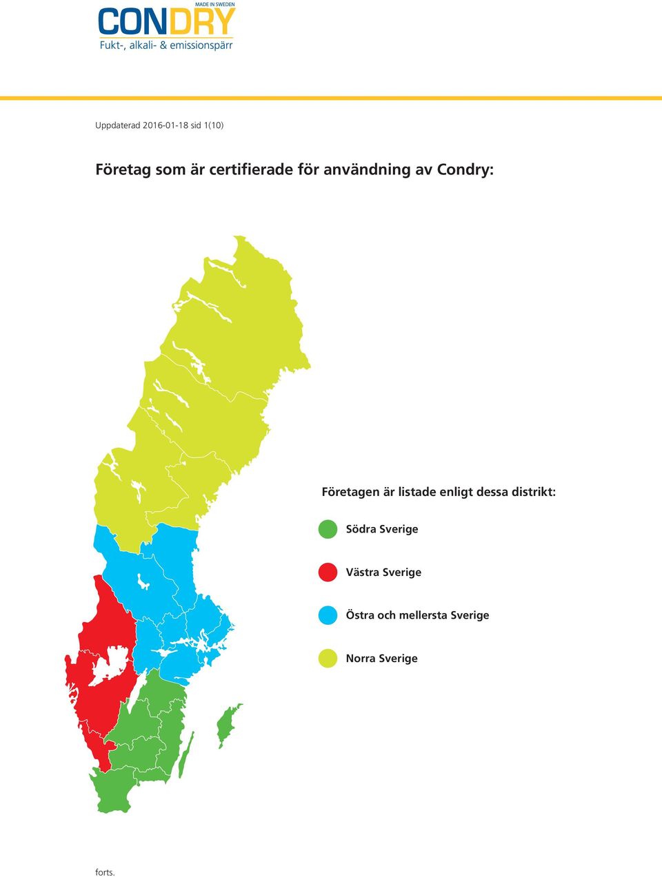 är listade enligt dessa distrikt: Södra Sverige