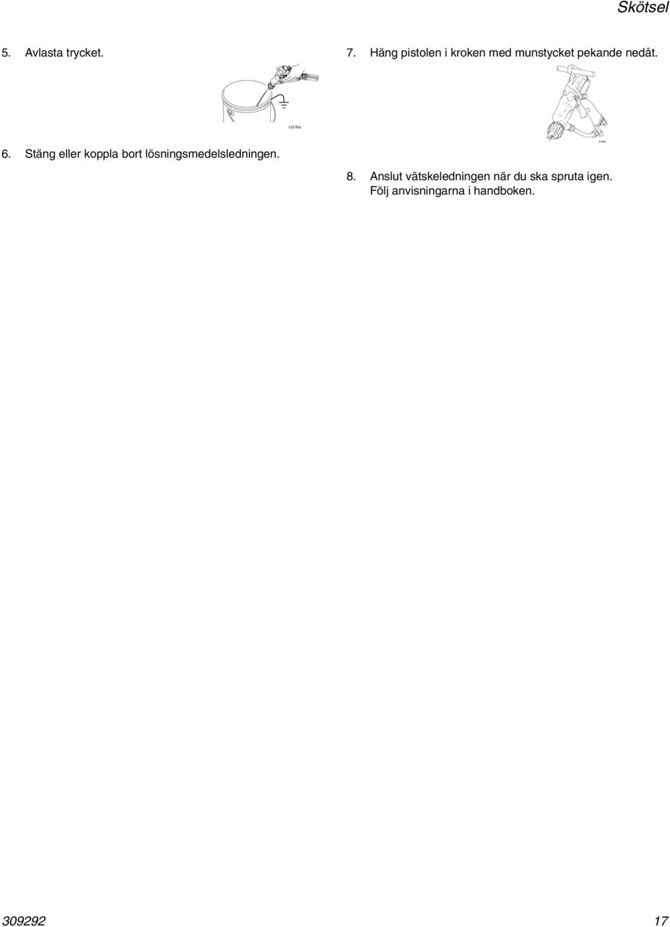 ti276a 6. Stäng eller koppla bort lösningsmedelsledningen. 8.
