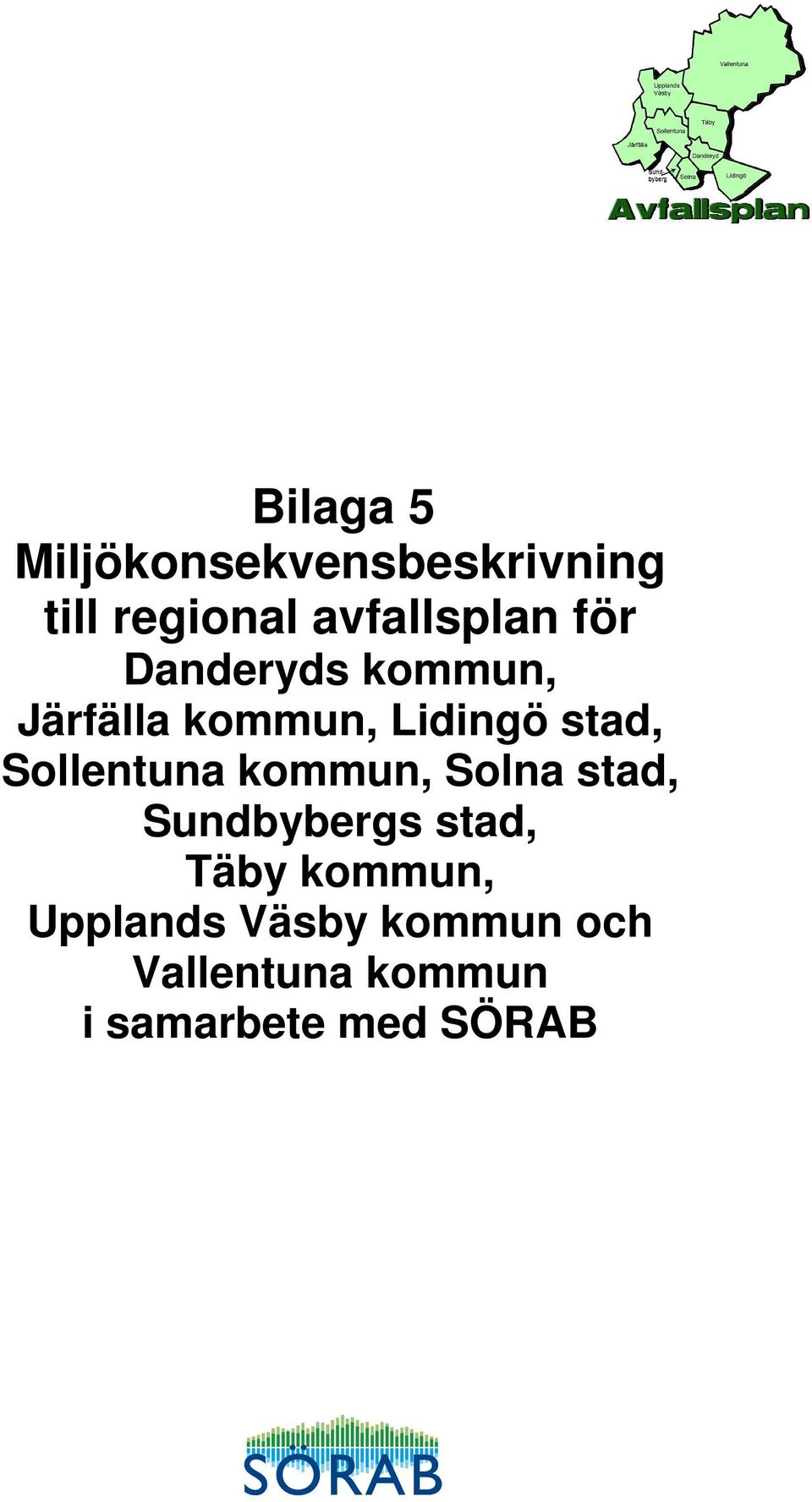 stad, Sollentuna kommun, Solna stad, Sundbybergs stad, Täby