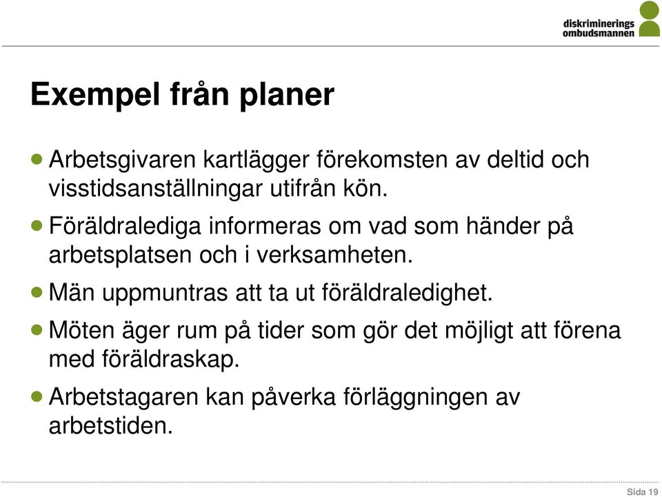 Föräldralediga informeras om vad som händer på arbetsplatsen och i verksamheten.