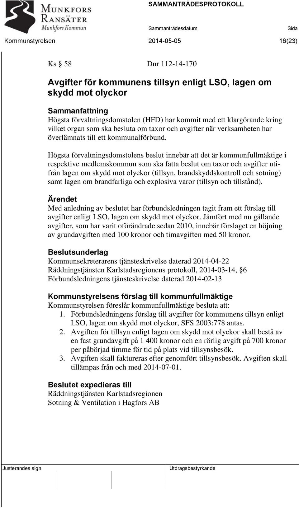 Högsta förvaltningsdomstolens beslut innebär att det är kommunfullmäktige i respektive medlemskommun som ska fatta beslut om taxor och avgifter utifrån lagen om skydd mot olyckor (tillsyn,