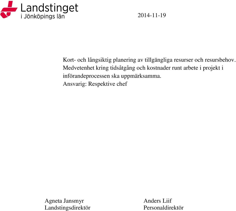 Medvetenhet kring tidsåtgång och kostnader runt arbete i projekt i