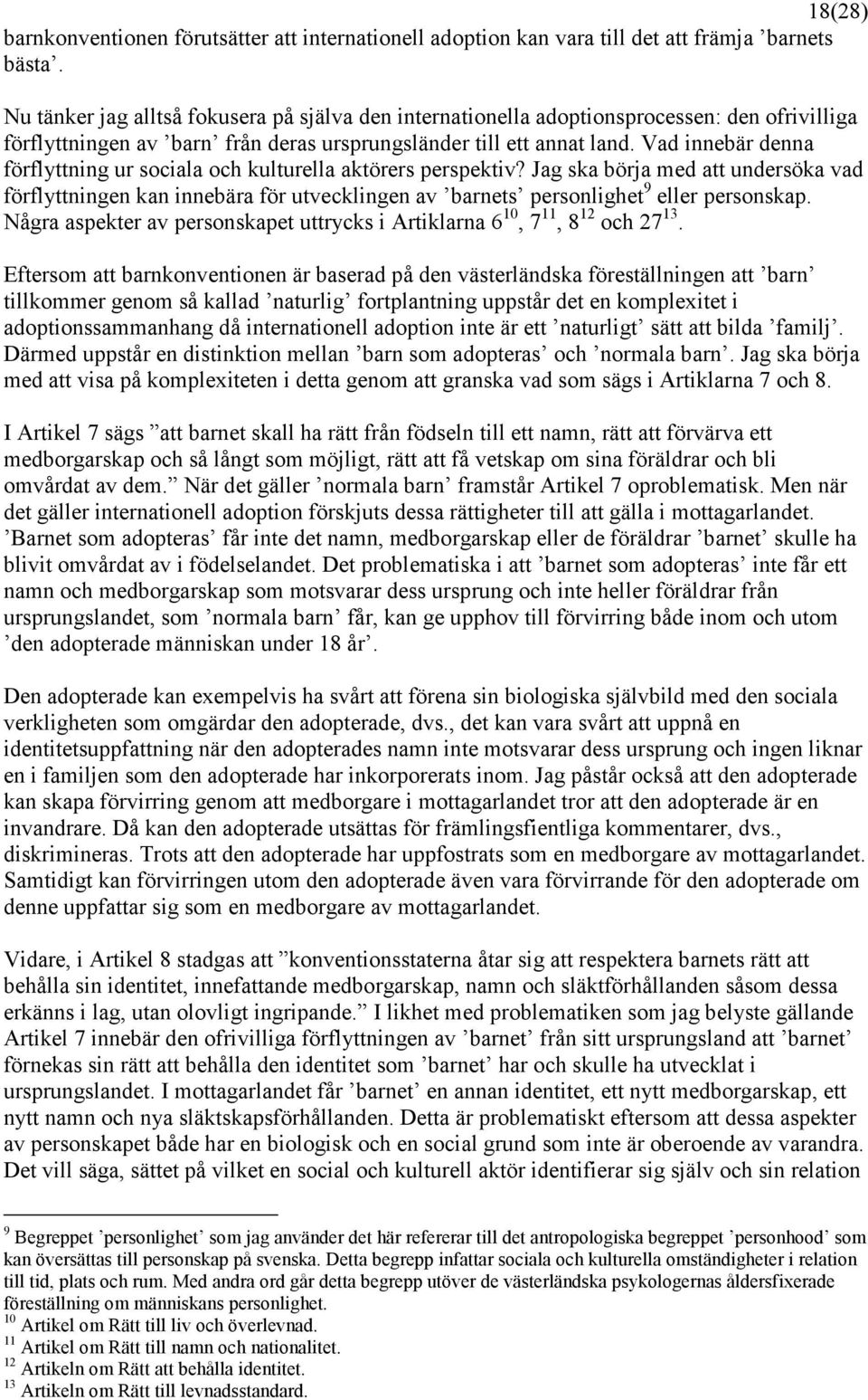 Vad innebär denna förflyttning ur sociala och kulturella aktörers perspektiv?