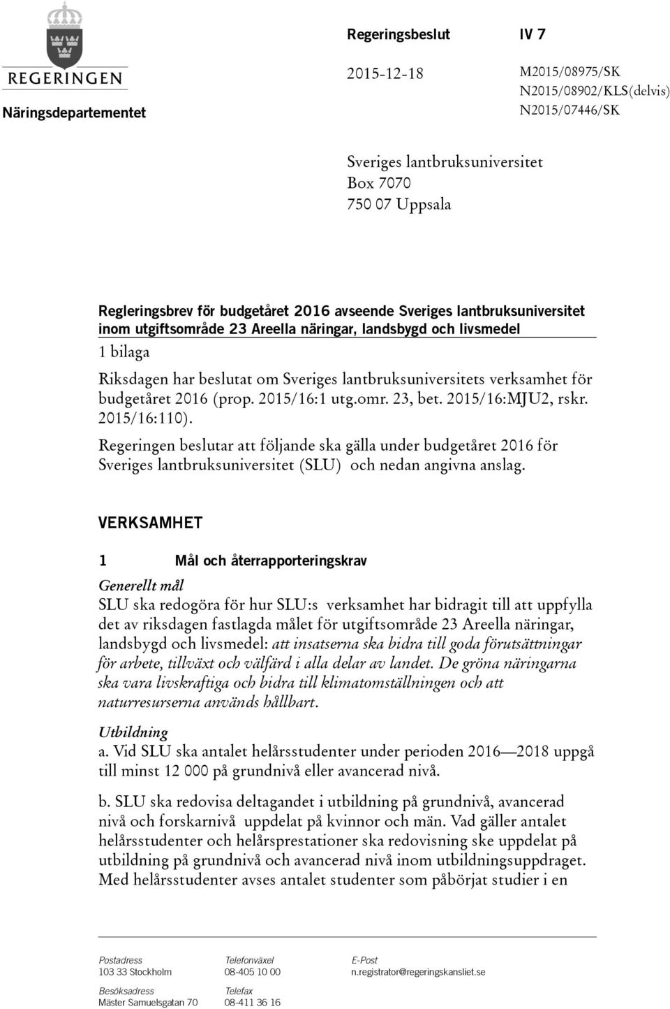 2016(prop. 2015/16:1 utg.omr. 23, bet. 2015/16:MJU2, rskr. 2015/16:110).