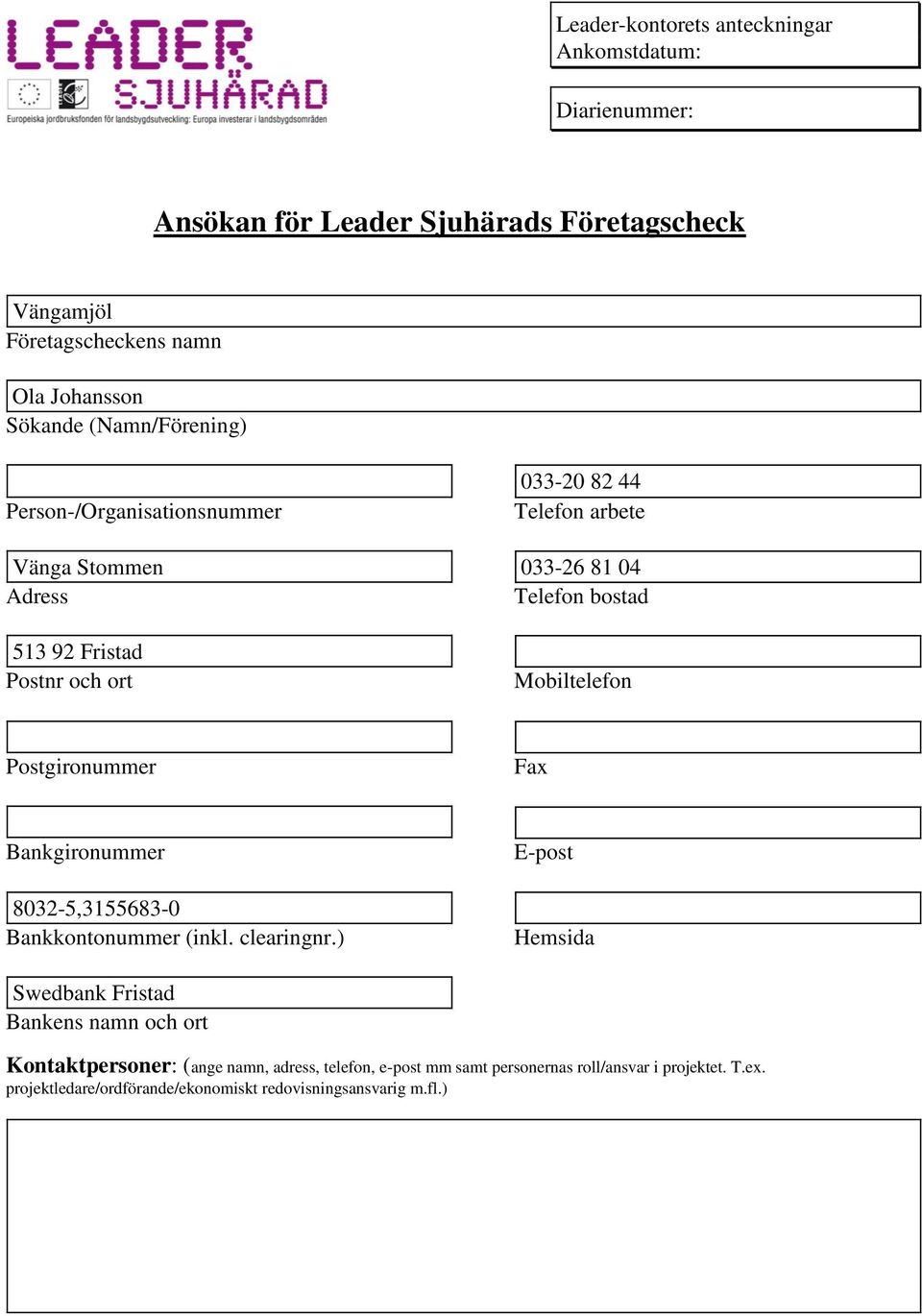 Mobiltelefon Pogironummer Fax Bankgironummer 8032-5,3155683-0 Bankkontonummer (inkl. clearingnr.