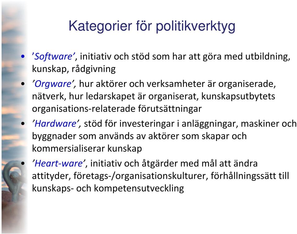 Hardware, stöd för investeringar i anläggningar, maskiner och byggnader som används av aktörer som skapar och kommersialiserar kunskap