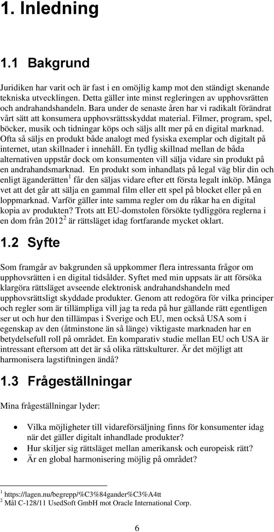 Filmer, program, spel, böcker, musik och tidningar köps och säljs allt mer på en digital marknad.