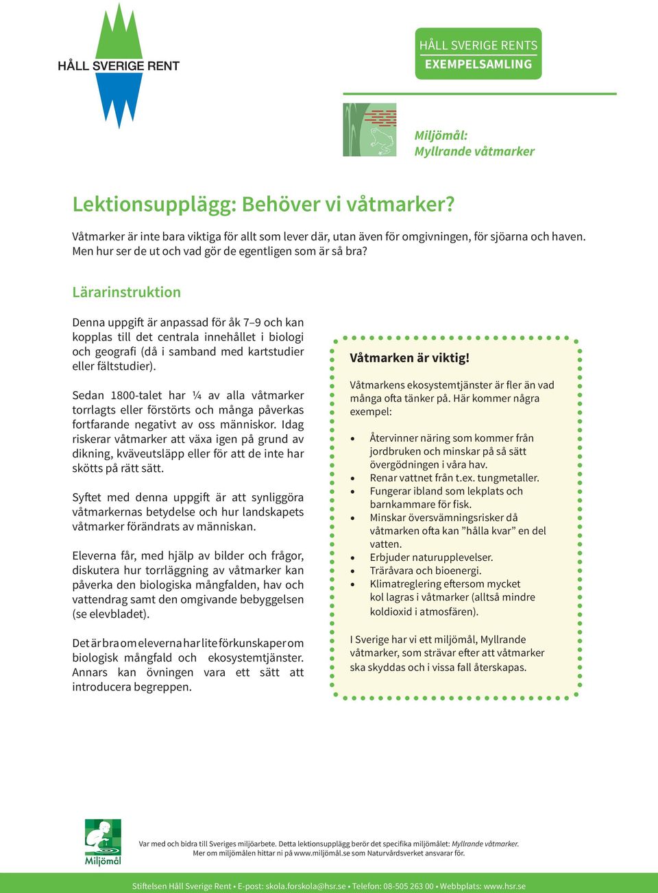 Lärarinstruktion Denna uppgift är anpassad för åk 7 9 och kan kopplas till det centrala innehållet i biologi och geografi (då i samband med kartstudier eller fältstudier).