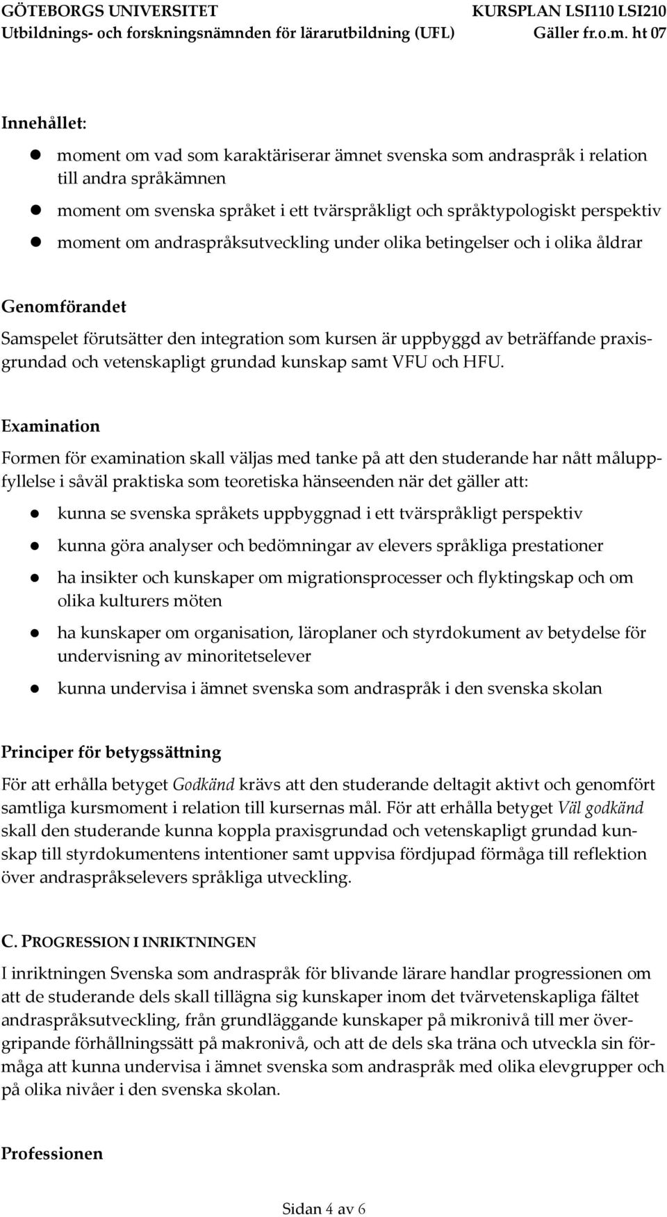 kunskap samt VFU och HFU.