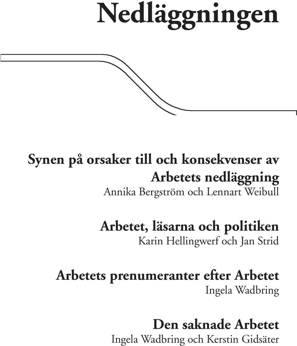 politiken Karin Hellingwerf och Jan Strid Arbetets prenumeranter efter