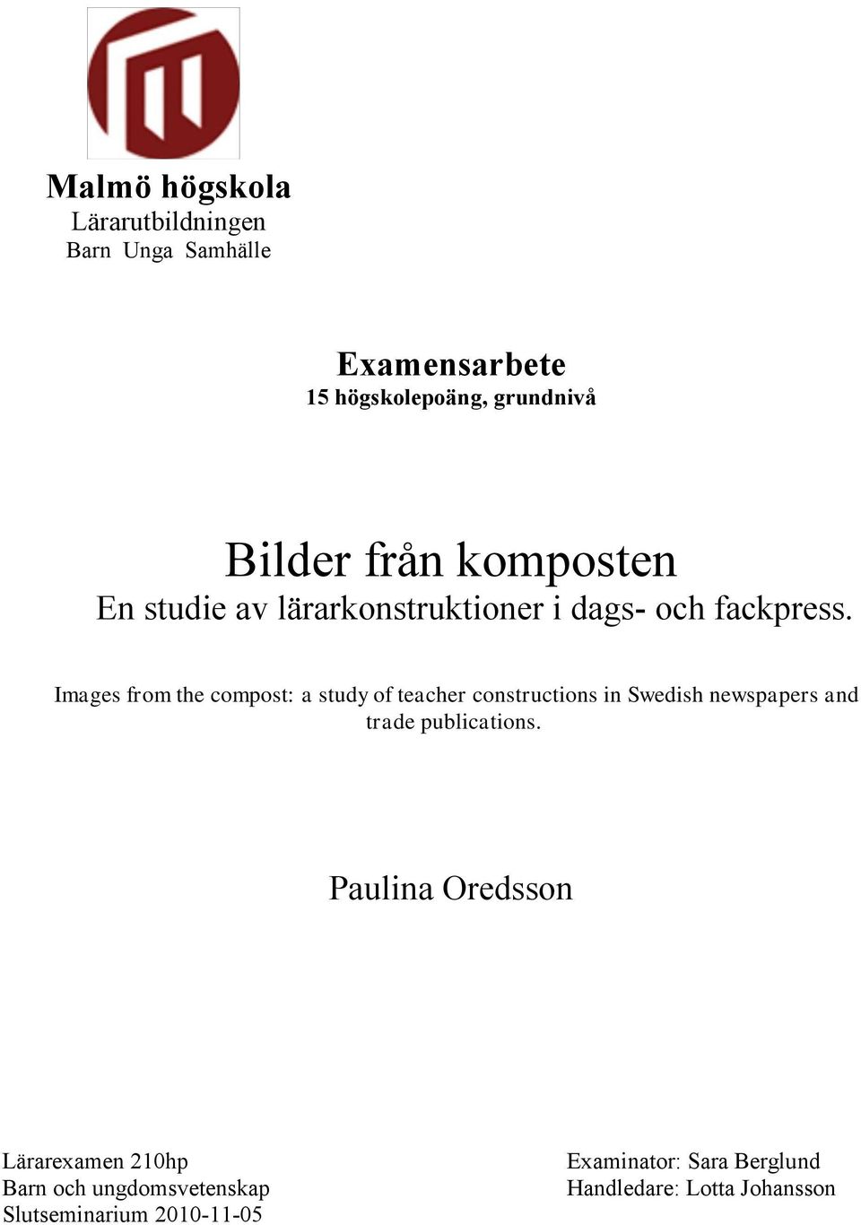 Images from the compost: a study of teacher constructions in Swedish newspapers and trade publications.