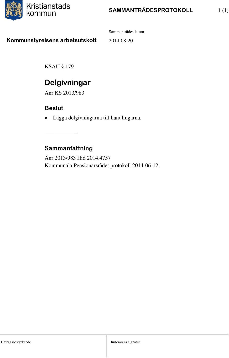 handlingarna. Sammanfattning Änr 2013/983 Hid 2014.