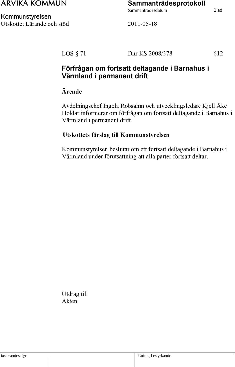 förfrågan om fortsatt deltagande i Barnahus i Värmland i permanent drift.