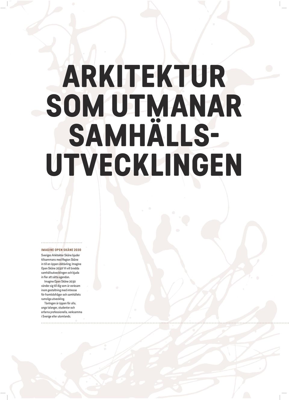 Vi vill bredda samhällsutvecklingen och bjuda in fler att sätta agendan.