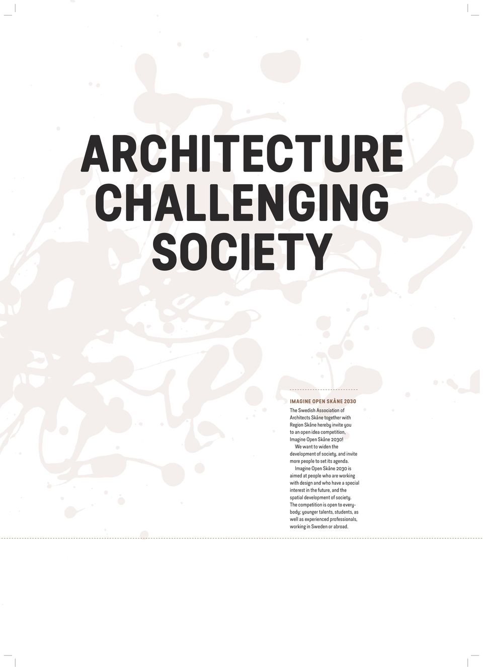 Imagine Open Skåne 2030 is aimed at people who are working with design and who have a special interest in the future, and the spatial