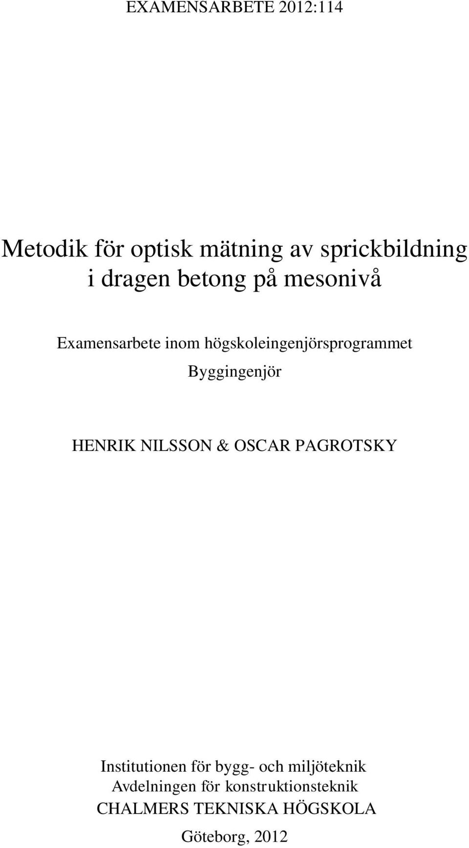 Byggingenjör HENRIK NILSSON & OSCAR PAGROTSKY Institutionen för bygg- och