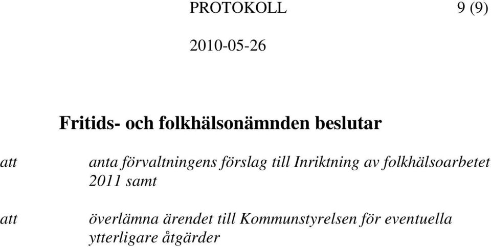 Inriktning av folkhälsoarbetet 2011 samt överlämna