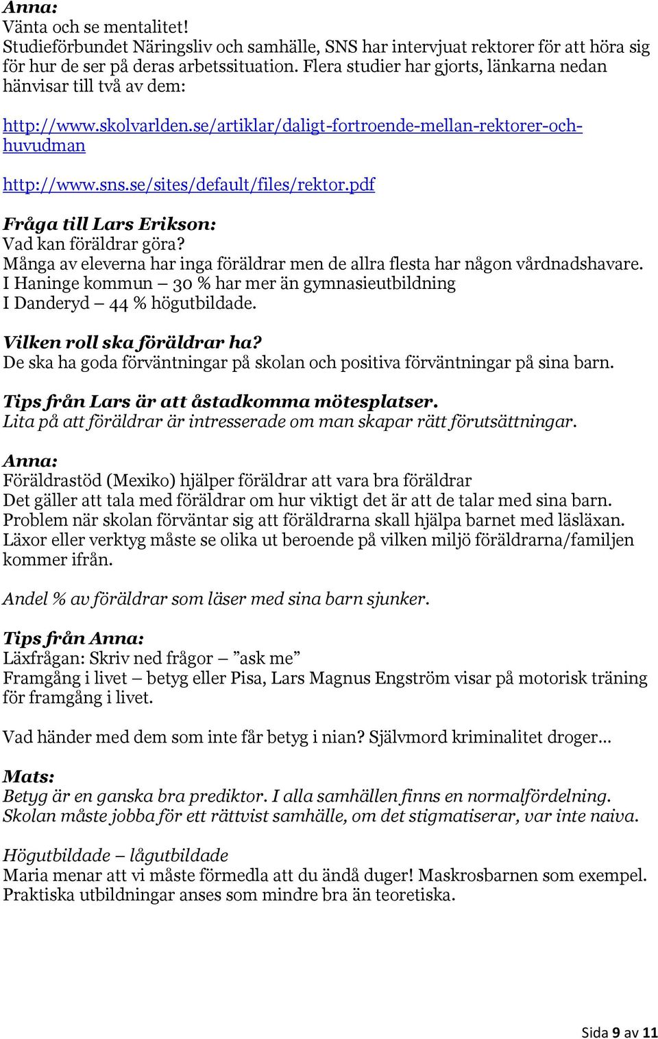 pdf Fråga till Lars Erikson: Vad kan föräldrar göra? Många av eleverna har inga föräldrar men de allra flesta har någon vårdnadshavare.