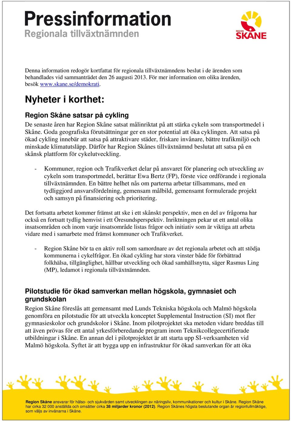 Goda geografiska förutsättningar ger en stor potential att öka cyklingen.