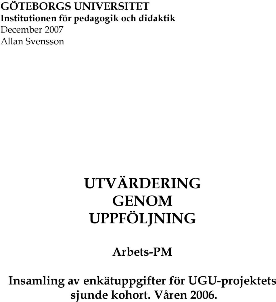 UTVÄRDERING GENOM UPPFÖLJNING Arbets-PM Insamling