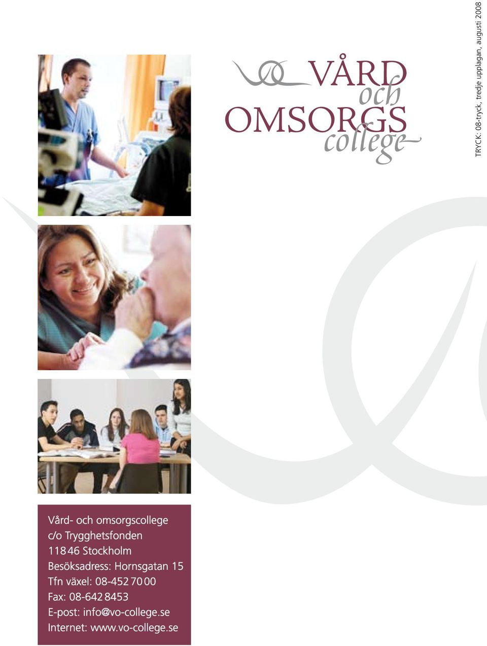 70 00 Fax: 08-642 8453 E-post: info@vo-college.