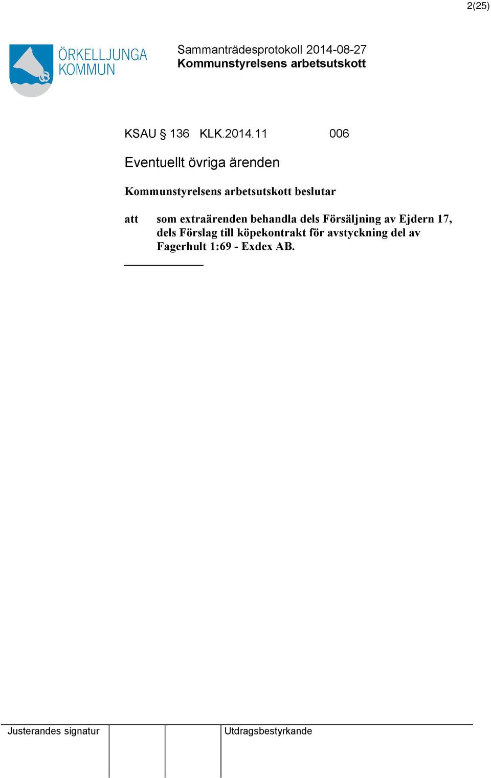extraärenden behandla dels Försäljning av Ejdern