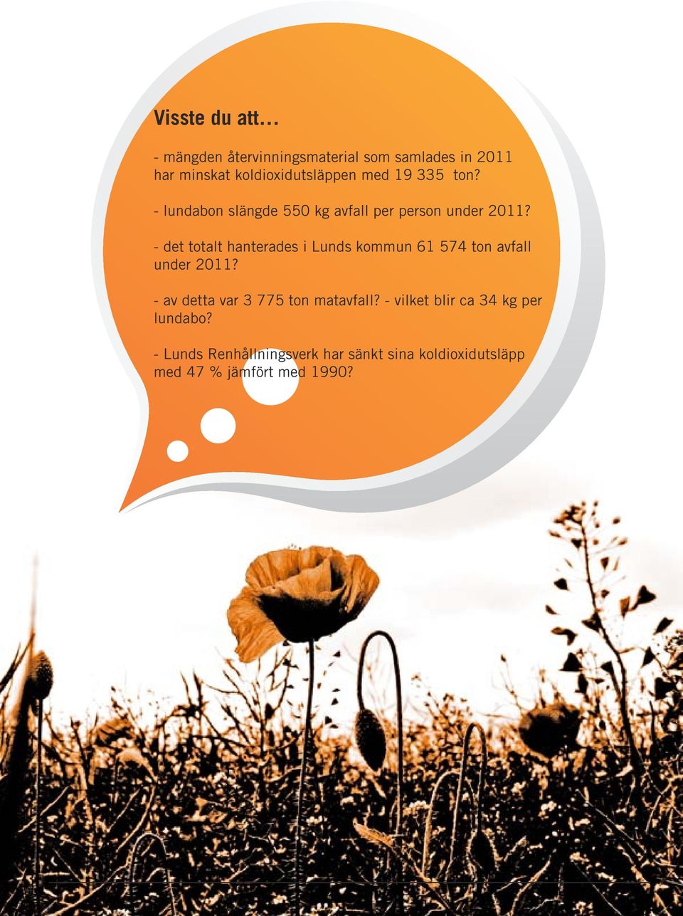 - det totalt hanterades i Lunds kommun 61 574 ton avfall under 2011?