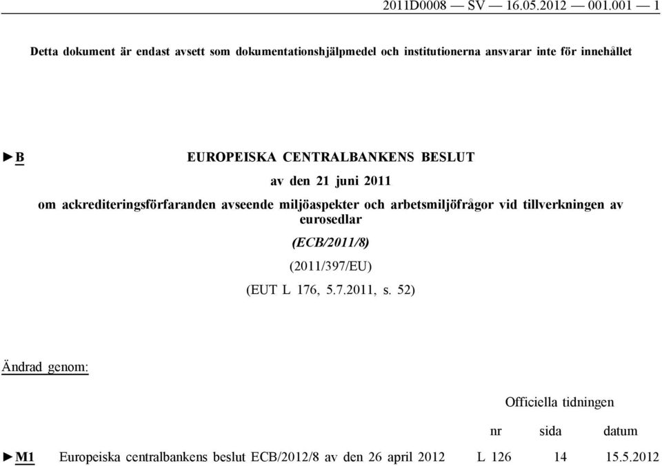 EUROPEISKA CENTRALBANKENS BESLUT av den 21 juni 2011 om ackrediteringsförfaranden avseende miljöaspekter och