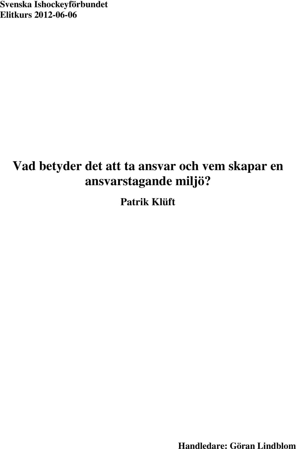 ansvar och vem skapar en