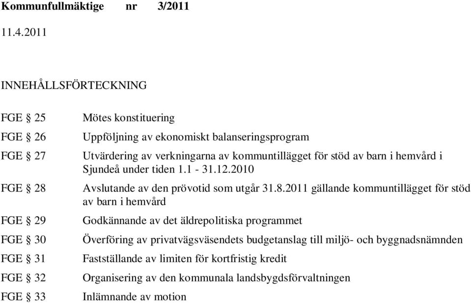 2010 Avslutande av den prövotid som utgår 31.8.