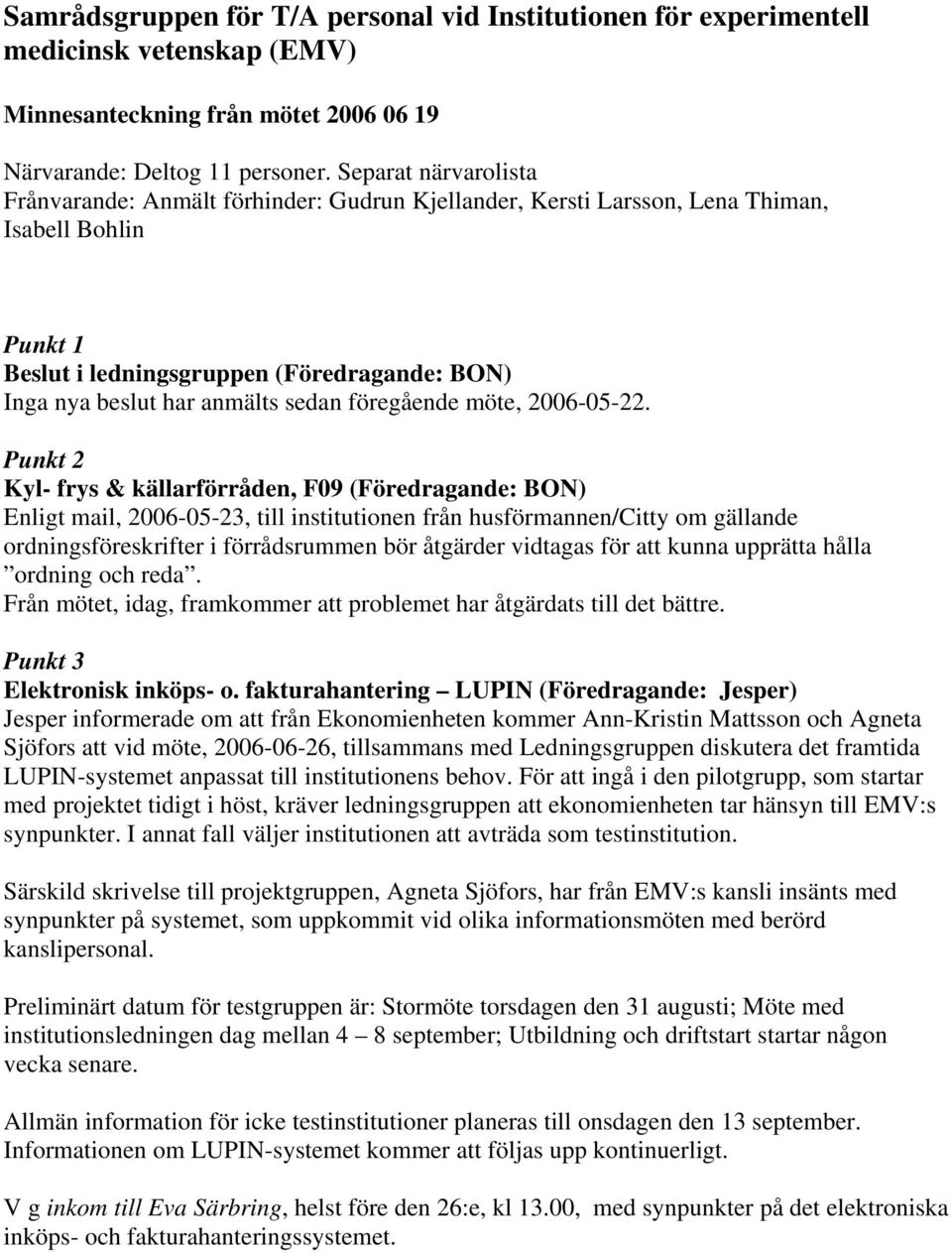 sedan föregående möte, 2006-05-22.