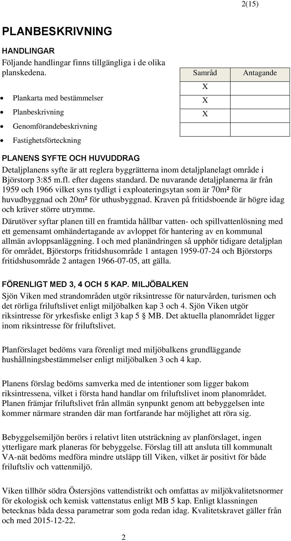 detaljplanelagt område i Björstorp 3:85 m.fl. efter dagens standard.